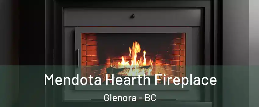 Mendota Hearth Fireplace Glenora - BC