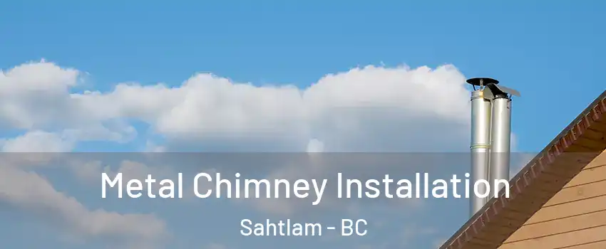  Metal Chimney Installation Sahtlam - BC
