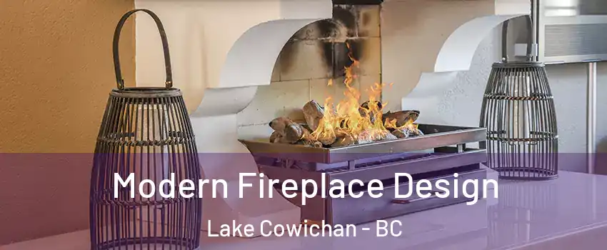  Modern Fireplace Design Lake Cowichan - BC