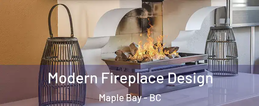  Modern Fireplace Design Maple Bay - BC