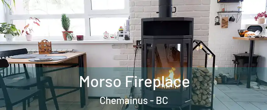  Morso Fireplace Chemainus - BC