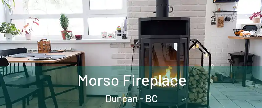  Morso Fireplace Duncan - BC