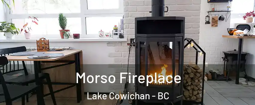  Morso Fireplace Lake Cowichan - BC