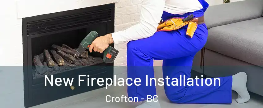 New Fireplace Installation Crofton - BC