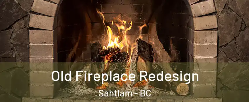  Old Fireplace Redesign Sahtlam - BC