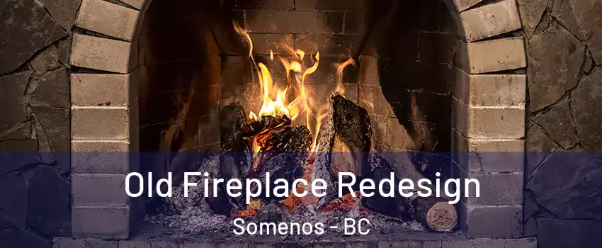  Old Fireplace Redesign Somenos - BC