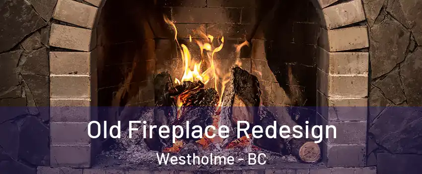 Old Fireplace Redesign Westholme - BC