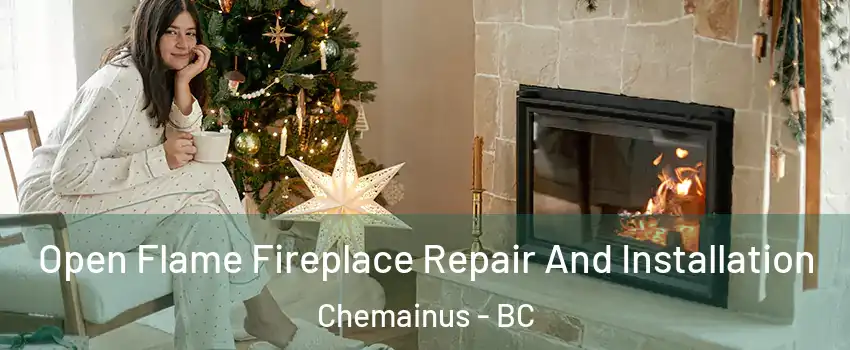  Open Flame Fireplace Repair And Installation Chemainus - BC