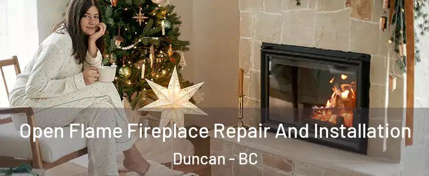  Open Flame Fireplace Repair And Installation Duncan - BC