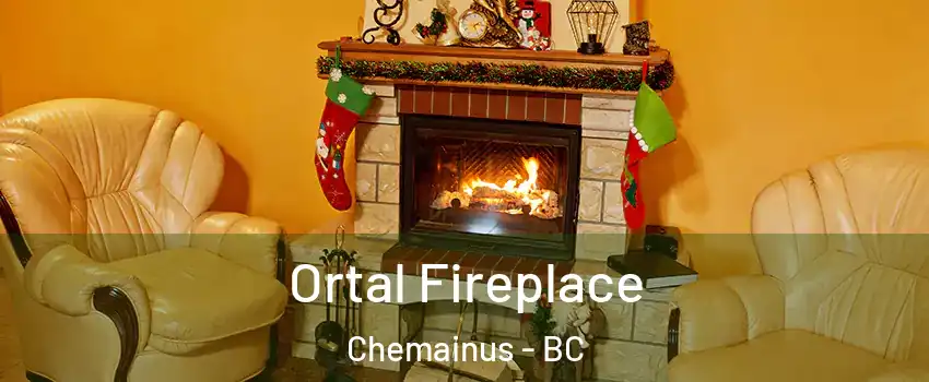 Ortal Fireplace Chemainus - BC