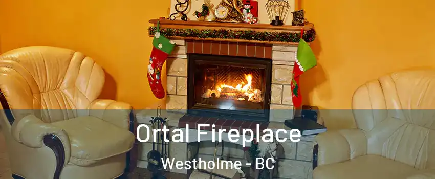 Ortal Fireplace Westholme - BC