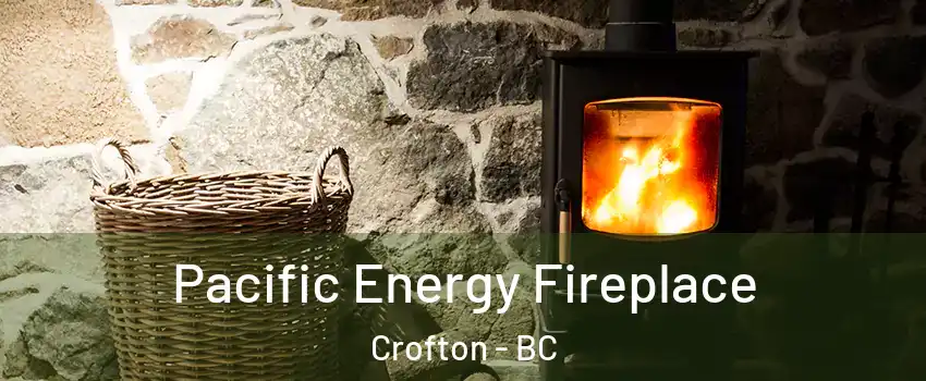  Pacific Energy Fireplace Crofton - BC