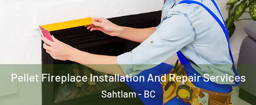  Pellet Fireplace Installation And Repair Services Sahtlam - BC