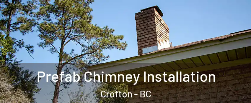  Prefab Chimney Installation Crofton - BC