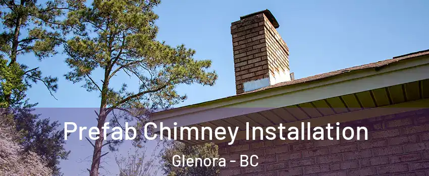  Prefab Chimney Installation Glenora - BC