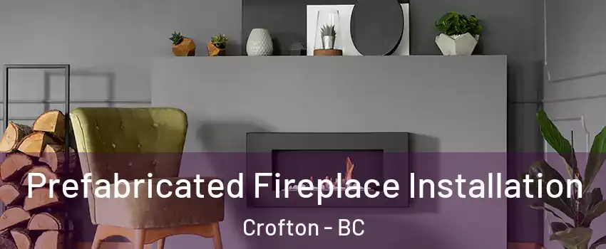  Prefabricated Fireplace Installation Crofton - BC