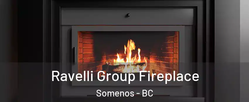 Ravelli Group Fireplace Somenos - BC