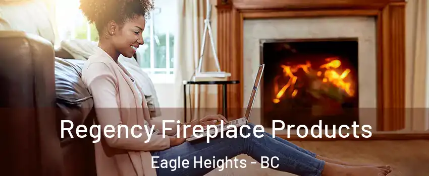  Regency Fireplace Products Eagle Heights - BC