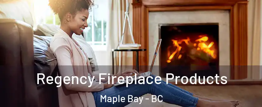  Regency Fireplace Products Maple Bay - BC