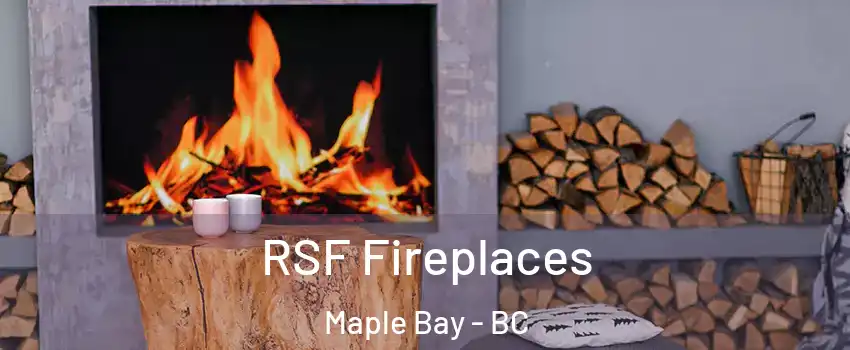  RSF Fireplaces Maple Bay - BC