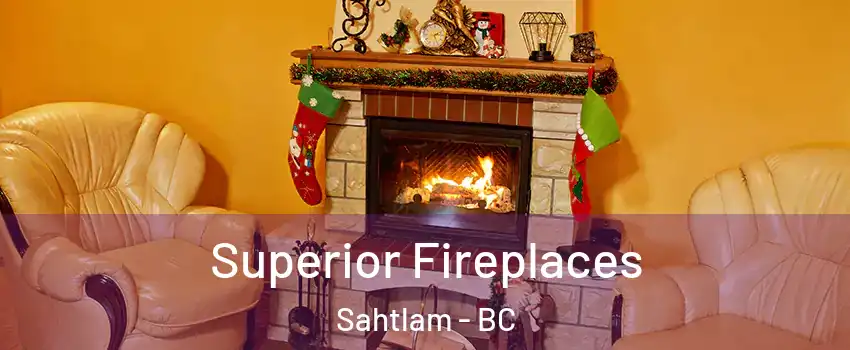  Superior Fireplaces Sahtlam - BC