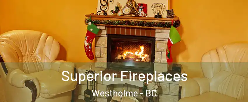  Superior Fireplaces Westholme - BC