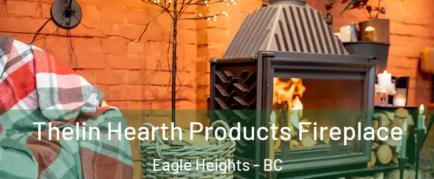  Thelin Hearth Products Fireplace Eagle Heights - BC