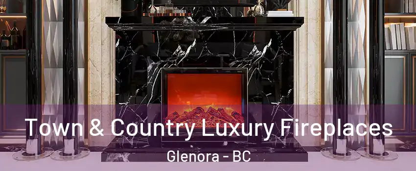  Town & Country Luxury Fireplaces Glenora - BC