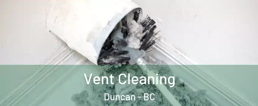  Vent Cleaning Duncan - BC
