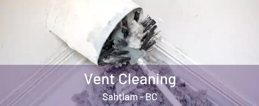  Vent Cleaning Sahtlam - BC