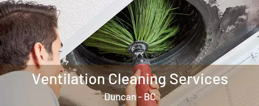  Ventilation Cleaning Services Duncan - BC