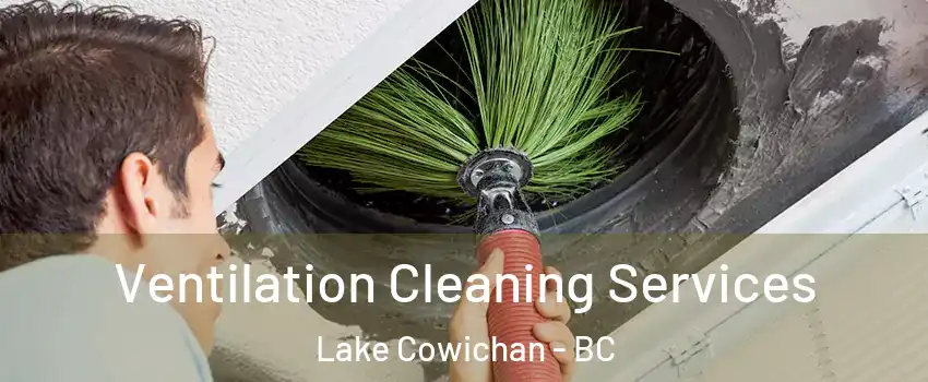  Ventilation Cleaning Services Lake Cowichan - BC