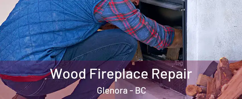  Wood Fireplace Repair Glenora - BC