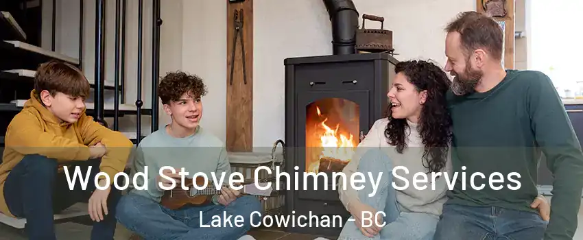  Wood Stove Chimney Services Lake Cowichan - BC