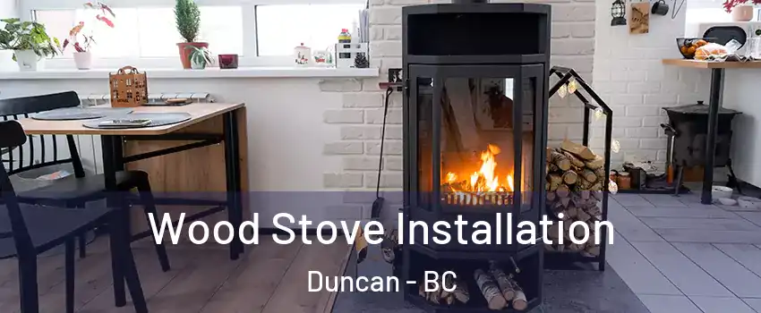  Wood Stove Installation Duncan - BC