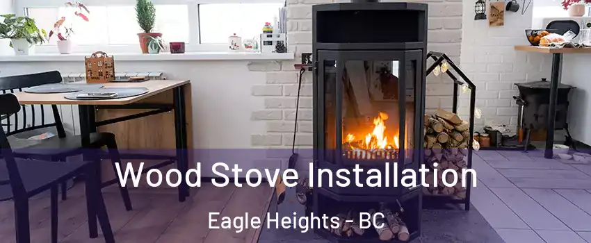  Wood Stove Installation Eagle Heights - BC
