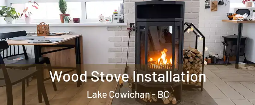  Wood Stove Installation Lake Cowichan - BC