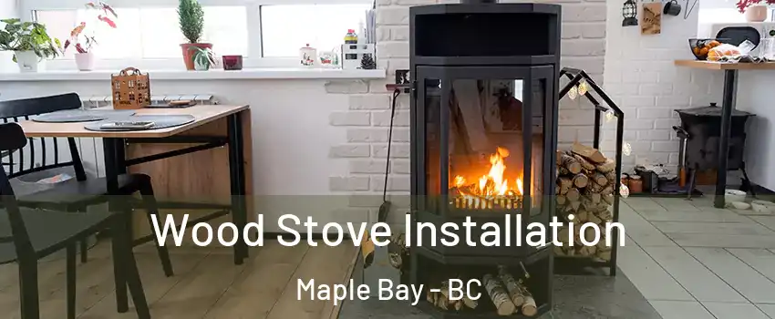  Wood Stove Installation Maple Bay - BC