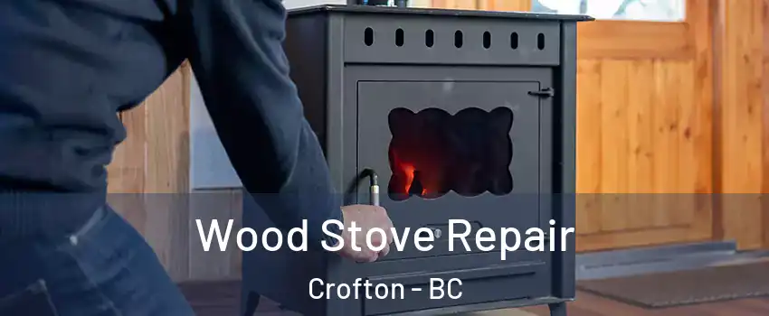  Wood Stove Repair Crofton - BC
