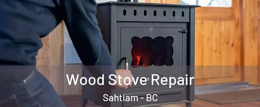  Wood Stove Repair Sahtlam - BC